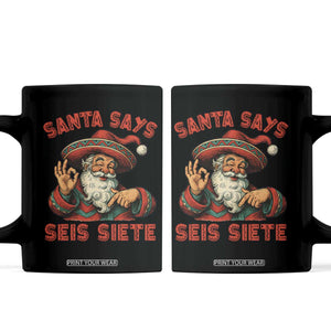 Funny Mexican Christmas 67 Coffee Mug Santa Says Seis Siete Cholo Claus TS11 Black Print Your Wear