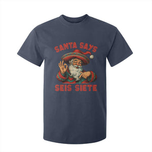 Funny Mexican Christmas 67 T Shirt For Kid Santa Says Seis Siete Cholo Claus TS11 Navy Print Your Wear