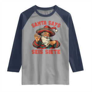 Funny Mexican Christmas 67 Raglan Shirt Santa Says Seis Siete Cholo Claus TS11 Sport Gray Navy Print Your Wear