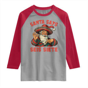 Funny Mexican Christmas 67 Raglan Shirt Santa Says Seis Siete Cholo Claus TS11 Sport Gray Red Print Your Wear
