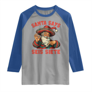 Funny Mexican Christmas 67 Raglan Shirt Santa Says Seis Siete Cholo Claus TS11 Sport Gray Royal Print Your Wear
