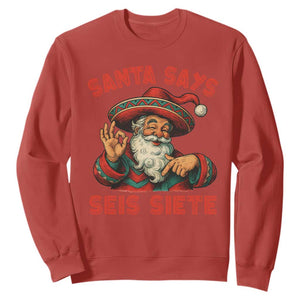 Funny Mexican Christmas 67 Sweatshirt Santa Says Seis Siete Cholo Claus TS11 Red Print Your Wear