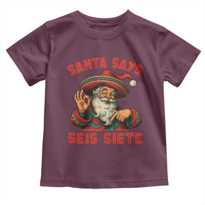 Funny Mexican Christmas 67 Toddler T Shirt Santa Says Seis Siete Cholo Claus TS11 Maroon Print Your Wear