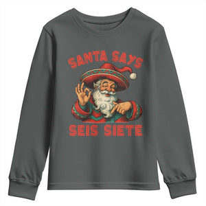Funny Mexican Christmas 67 Youth Sweatshirt Santa Says Seis Siete Cholo Claus TS11 Dark Heather Print Your Wear