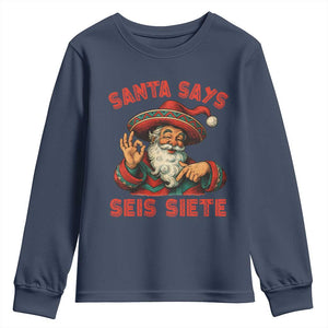 Funny Mexican Christmas 67 Youth Sweatshirt Santa Says Seis Siete Cholo Claus TS11 Navy Print Your Wear