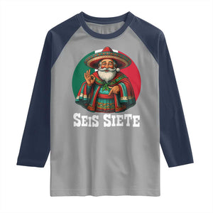 Funny Mexican Christmas 67 Raglan Shirt Seis Siete Santa In Mexico TS11 Sport Gray Navy Print Your Wear