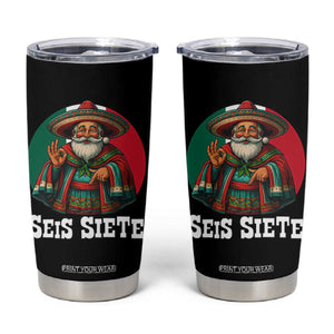 Funny Mexican Christmas 67 Tumbler Cup Seis Siete Santa In Mexico TS11 Black Print Your Wear
