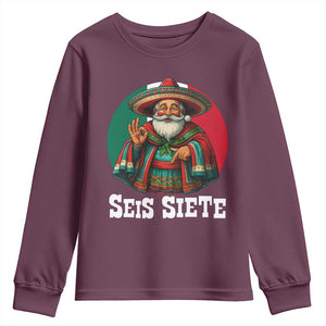 Funny Mexican Christmas 67 Youth Sweatshirt Seis Siete Santa In Mexico TS11 Maroon Print Your Wear
