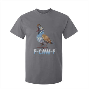 Funny F Caw F Quail T Shirt For Kid Cartoon Quail Bird Poultry Humor TS11 Charcoal Print Your Wear