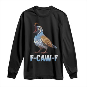 Funny F Caw F Quail Long Sleeve Shirt Cartoon Quail Bird Poultry Humor TS11 Black Print Your Wear