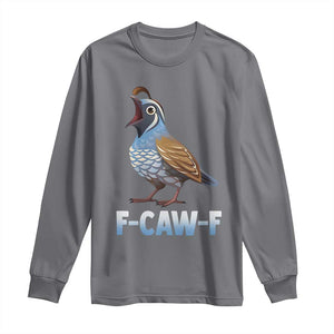Funny F Caw F Quail Long Sleeve Shirt Cartoon Quail Bird Poultry Humor TS11 Charcoal Print Your Wear