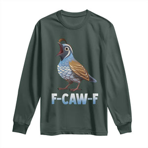Funny F Caw F Quail Long Sleeve Shirt Cartoon Quail Bird Poultry Humor TS11 Dark Forest Green Print Your Wear