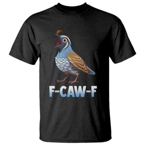 Funny F Caw F Quail T Shirt Cartoon Quail Bird Poultry Humor TS11 Black Print Your Wear