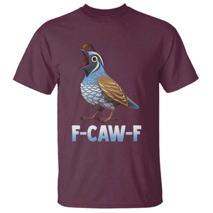Funny F Caw F Quail T Shirt Cartoon Quail Bird Poultry Humor TS11 Maroon Print Your Wear