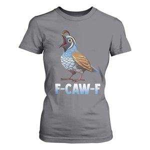 Funny F Caw F Quail T Shirt For Women Cartoon Quail Bird Poultry Humor TS11 Charcoal Print Your Wear