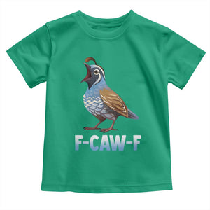 Funny F Caw F Quail Toddler T Shirt Cartoon Quail Bird Poultry Humor TS11 Irish Green Print Your Wear