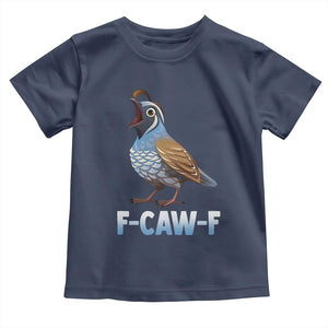 Funny F Caw F Quail Toddler T Shirt Cartoon Quail Bird Poultry Humor TS11 Navy Print Your Wear
