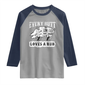 Funny BBQ Grilling Every Butt Loves A Rub Raglan Shirt Barbecue Grill Father's Day TS11 Sport Gray Navy Print Your Wear