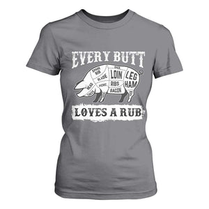 Funny BBQ Grilling Every Butt Loves A Rub T Shirt For Women Barbecue Grill Father's Day TS11 Charcoal Print Your Wear