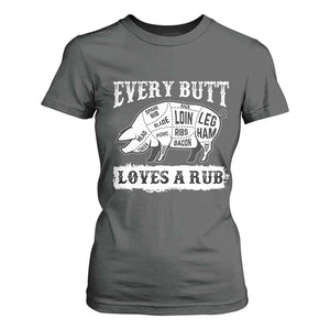 Funny BBQ Grilling Every Butt Loves A Rub T Shirt For Women Barbecue Grill Father's Day TS11 Dark Heather Print Your Wear