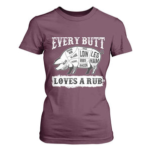 Funny BBQ Grilling Every Butt Loves A Rub T Shirt For Women Barbecue Grill Father's Day TS11 Maroon Print Your Wear