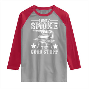 Funny BBQ Grilling I Only Smoke The Good Stuff Raglan Shirt Barbecue Grill Father's Day TS11 Sport Gray Red Print Your Wear