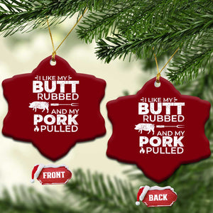 Funny BBQ Grilling I Like My Butt Rubbed And My Pork Pulled Ceramic Ornament Barbecue Grill Father's Day TS11 Print Your Wear