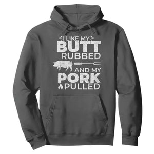 Funny BBQ Grilling I Like My Butt Rubbed And My Pork Pulled Hoodie Barbecue Grill Father's Day TS11 Dark Heather Print Your Wear