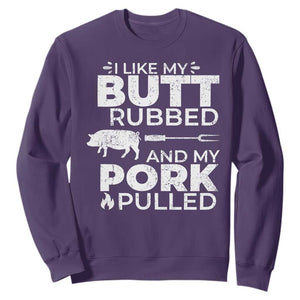 Funny BBQ Grilling I Like My Butt Rubbed And My Pork Pulled Sweatshirt Barbecue Grill Father's Day TS11 Purple Print Your Wear