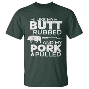 Funny BBQ Grilling I Like My Butt Rubbed And My Pork Pulled T Shirt Barbecue Grill Father's Day TS11 Dark Forest Green Print Your Wear