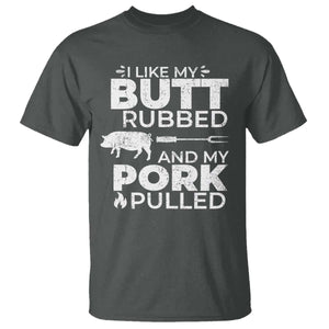 Funny BBQ Grilling I Like My Butt Rubbed And My Pork Pulled T Shirt Barbecue Grill Father's Day TS11 Dark Heather Print Your Wear