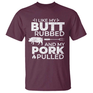 Funny BBQ Grilling I Like My Butt Rubbed And My Pork Pulled T Shirt Barbecue Grill Father's Day TS11 Maroon Print Your Wear