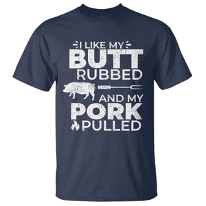 Funny BBQ Grilling I Like My Butt Rubbed And My Pork Pulled T Shirt Barbecue Grill Father's Day TS11 Navy Print Your Wear
