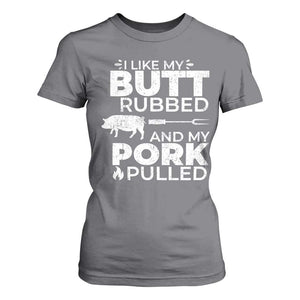 Funny BBQ Grilling I Like My Butt Rubbed And My Pork Pulled T Shirt For Women Barbecue Grill Father's Day TS11 Charcoal Print Your Wear