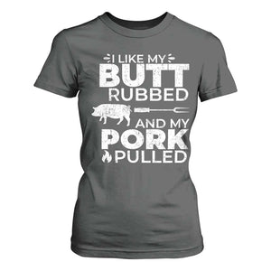 Funny BBQ Grilling I Like My Butt Rubbed And My Pork Pulled T Shirt For Women Barbecue Grill Father's Day TS11 Dark Heather Print Your Wear