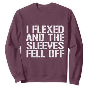 Funny I Flexed And The Sleeves Fell Of Sweatshirt Workout Gymer TS11 Maroon Print Your Wear