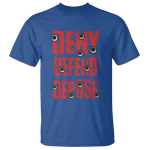 Deny Defend Depose T Shirt Bullet Holes TS11 Royal Blue Print Your Wear