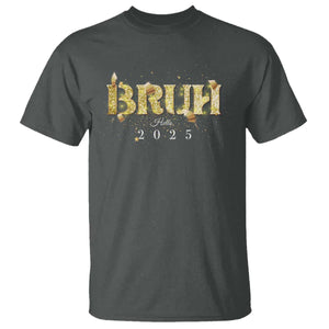 Bruh Hello 2025 T Shirt New Year Eve's Party TS11 Dark Heather Print Your Wear