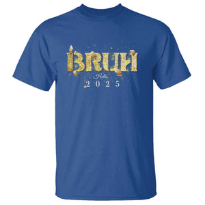 Bruh Hello 2025 T Shirt New Year Eve's Party TS11 Royal Blue Print Your Wear