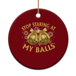 Funny Adult New Years Eve Ceramic Ornament Stop Staring At My Balls Golden Disco Ball TS11 1pc Red Print Your Wear