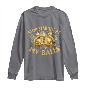 Funny Adult New Years Eve Long Sleeve Shirt Stop Staring At My Balls Golden Disco Ball TS11 Charcoal Print Your Wear
