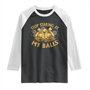 Funny Adult New Years Eve Raglan Shirt Stop Staring At My Balls Golden Disco Ball TS11 Black White Print Your Wear
