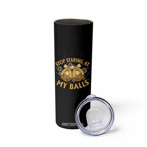 Funny Adult New Years Eve Skinny Tumbler Stop Staring At My Balls Golden Disco Ball TS11 Print Your Wear
