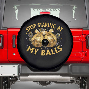 Funny Adult New Years Eve Spare Tire Cover Stop Staring At My Balls Golden Disco Ball TS11 Black Print Your Wear