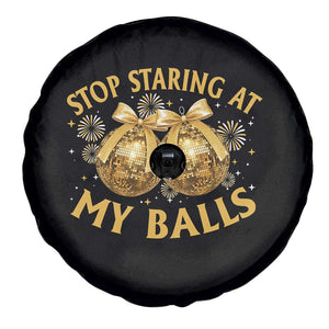 Funny Adult New Years Eve Spare Tire Cover Stop Staring At My Balls Golden Disco Ball TS11 Print Your Wear