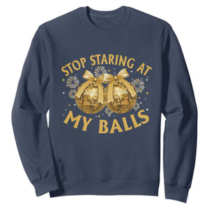 Funny Adult New Years Eve Sweatshirt Stop Staring At My Balls Golden Disco Ball TS11 Navy Print Your Wear
