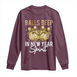 Funny New Year Disco Ball Long Sleeve Shirt Balls Deep In New Year Spirit TS11 Maroon Print Your Wear
