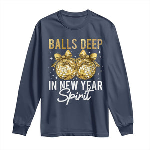 Funny New Year Disco Ball Long Sleeve Shirt Balls Deep In New Year Spirit TS11 Navy Print Your Wear
