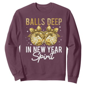 Funny New Year Disco Ball Sweatshirt Balls Deep In New Year Spirit TS11 Maroon Print Your Wear