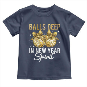 Funny New Year Disco Ball Toddler T Shirt Balls Deep In New Year Spirit TS11 Navy Print Your Wear
